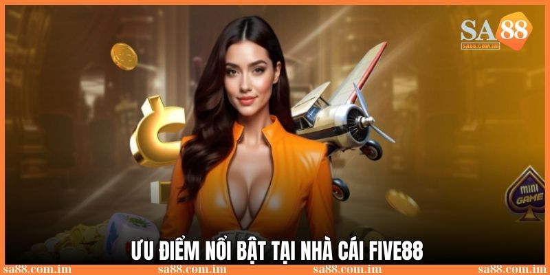 4 ưu điểm nổi bật nhất khi tham gia chơi game Five88